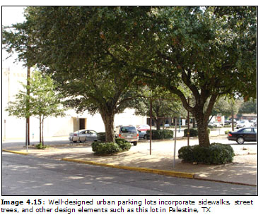 Image 4.15: Well-designed urban parking lots incorporate sidewalks, street trees, and other design elements such as this lot in Palestine, TX